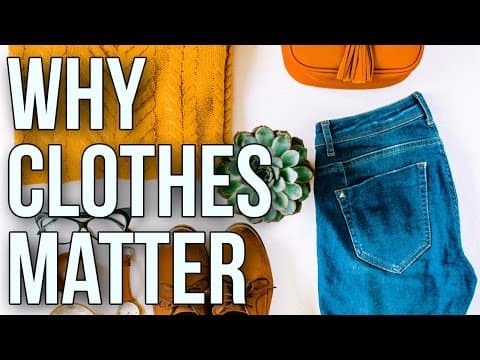 なぜ服装は大事なのか（Why Clothes Matter）