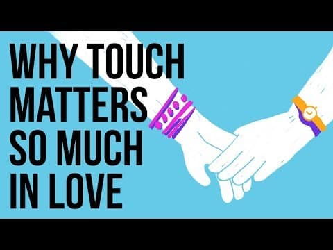恋愛でふれあいが大事なのはなぜ？　Why Touch Matters so Much in Love